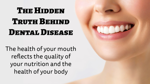 The Hidden Truth Behind Dental Diseases