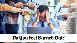 Do You Feel Burned Out?